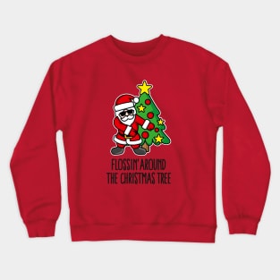 Flossin' around the Christmas tree - Santa Claus Crewneck Sweatshirt